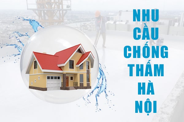 Nhu cầu chống thấm dột tại Hà Nội