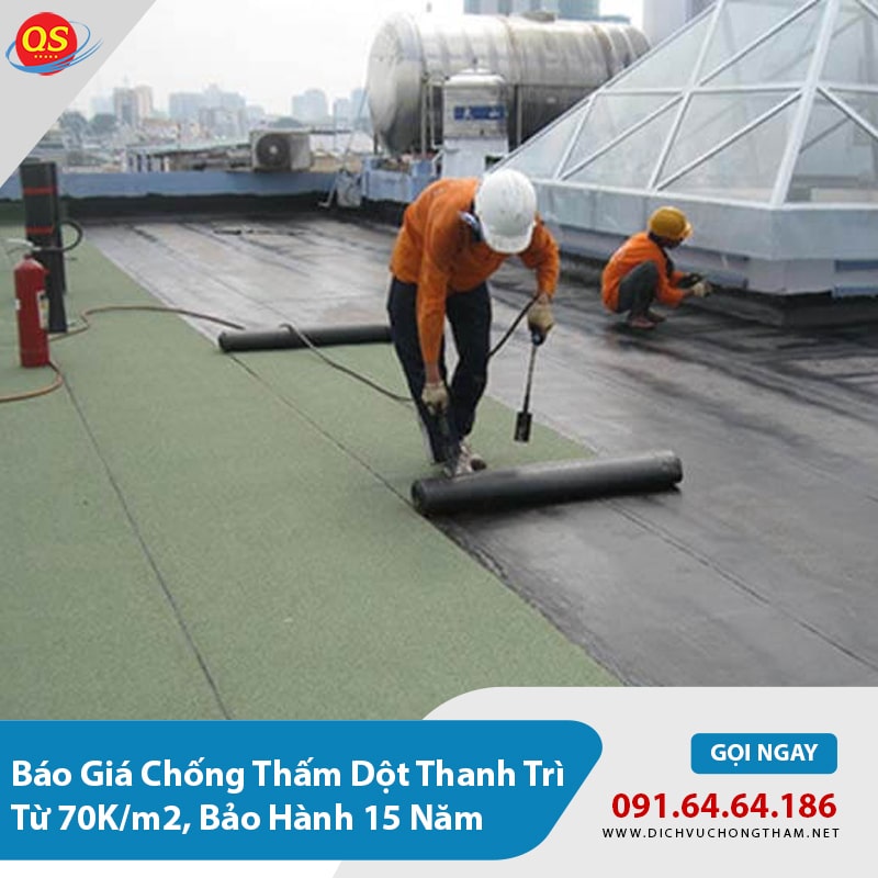 Báo Giá Chống Thấm Dột Thanh Trì Từ 70K/m2, Bảo Hành 15 Năm