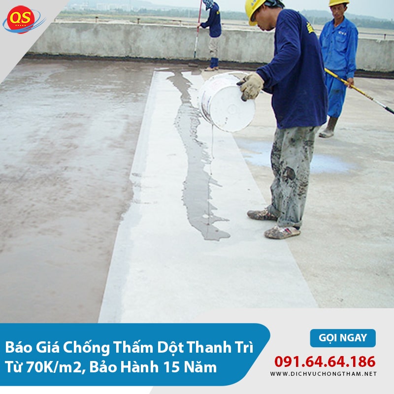 Báo Giá Chống Thấm Dột Thanh Trì Từ 70K/m2, Bảo Hành 15 Năm