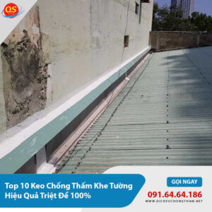 Top 10 Keo Chống Thấm Khe Tường Hiệu Quả Triệt Để 100%