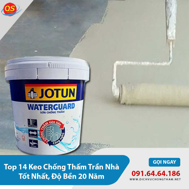 Top 14 Keo Chống Thấm Trần Nhà Tốt Nhất, Độ Bền 20 Năm