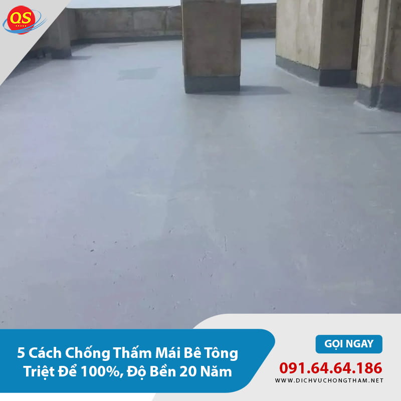 5 Cách Chống Thấm Mái Bê Tông Triệt Để 100%, Độ Bền 20 Năm 5 Cách Chống Thấm Mái Bê Tông Triệt Để 100%, Độ Bền 20 Năm
