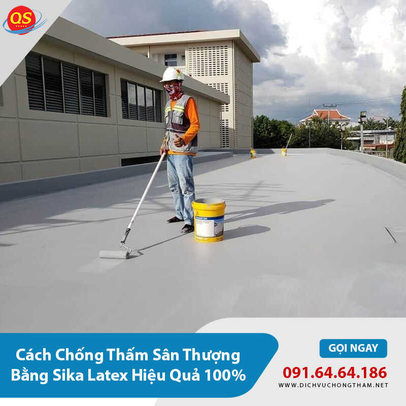 Cách Chống Thấm Sân Thượng Bằng Sika Latex Hiệu Quả 100%