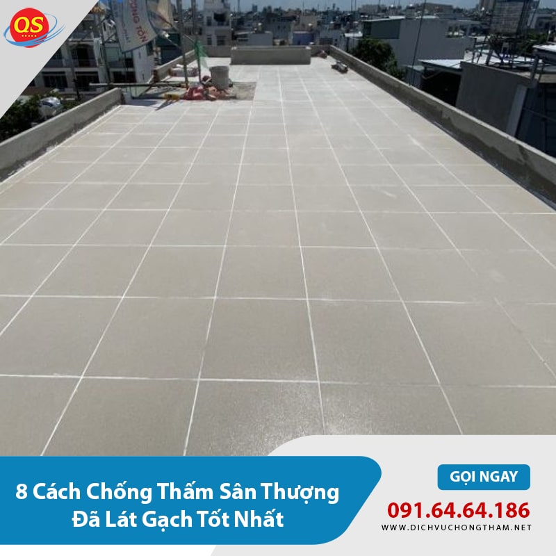 8 Cách Chống Thấm Sân Thượng Đã Lát Gạch Tốt Nhất 2026