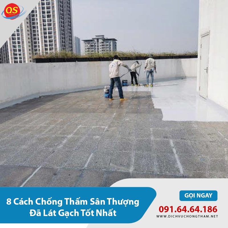 8 Cách Chống Thấm Sân Thượng Đã Lát Gạch Tốt Nhất 2026