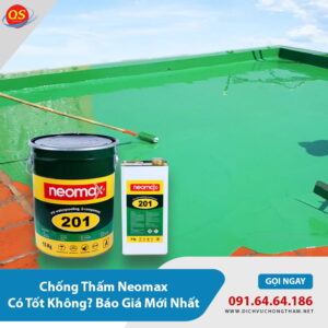 Chống Thấm Neomax Có Tốt Không? Báo Giá Mới Nhất 2026