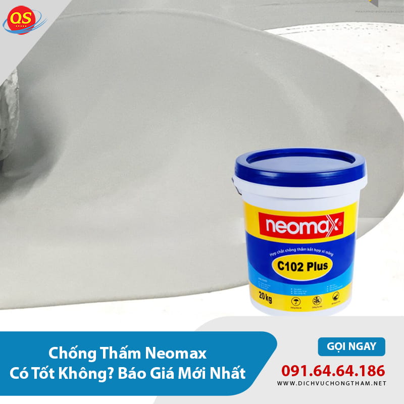 Chống Thấm Neomax Có Tốt Không? Báo Giá Mới Nhất 2026