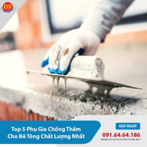 Top 5 Phụ Gia Chống Thấm Cho Bê Tông Chất Lượng Nhất 2026