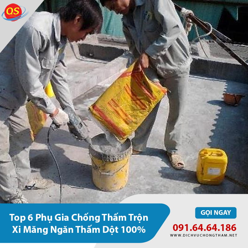 Top 6 Phụ Gia Chống Thấm Trộn Xi Măng Ngăn Thấm Dột 100%