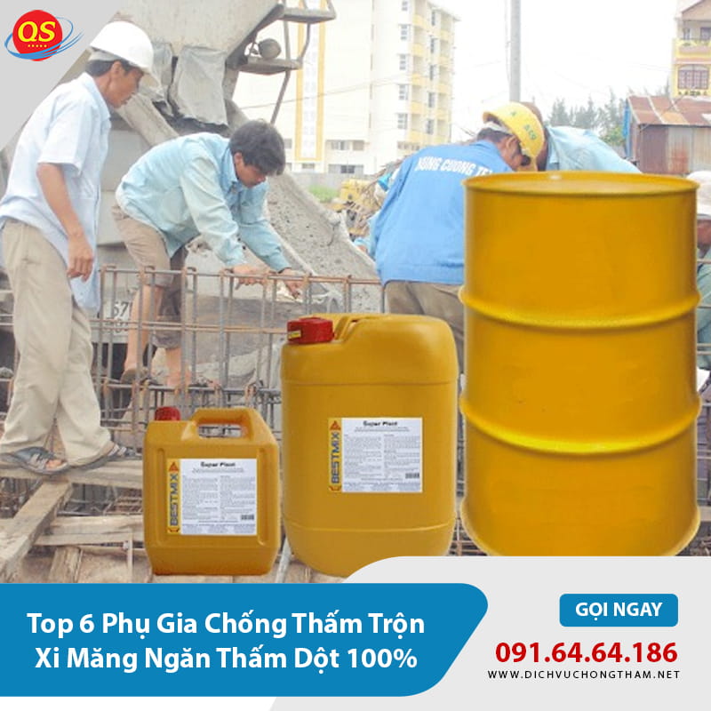 Top 6 Phụ Gia Chống Thấm Trộn Xi Măng Ngăn Thấm Dột 100%
