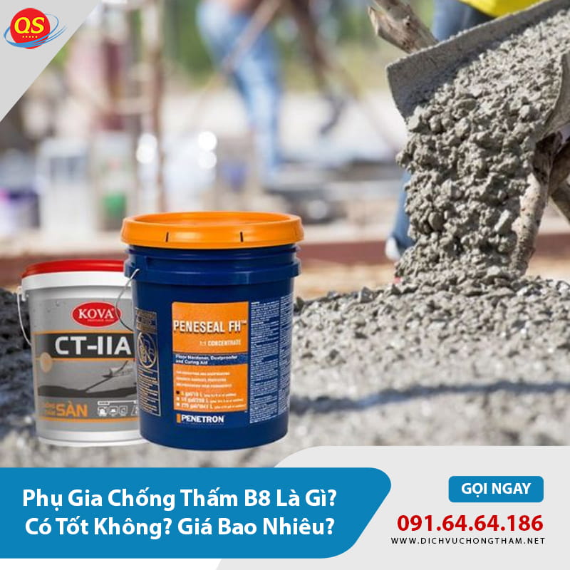 Phụ Gia Chống Thấm B8 Là Gì? Có Tốt Không? Giá Bao Nhiêu?