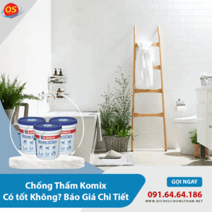 Chống Thấm Komix Có tốt Không? Báo Giá Chi Tiết 2026