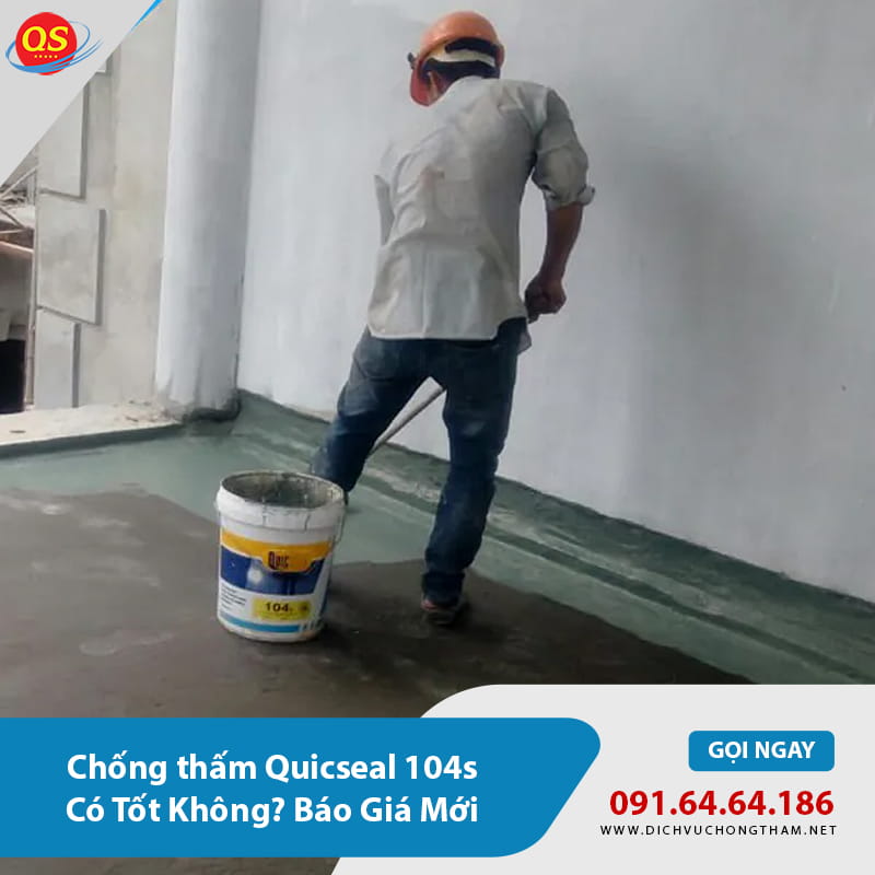 Chống thấm Quicseal 104s Có Tốt Không? Báo Giá Mới 2026? Chống thấm Quicseal 104s Có Tốt Không? Báo Giá Mới 2026?