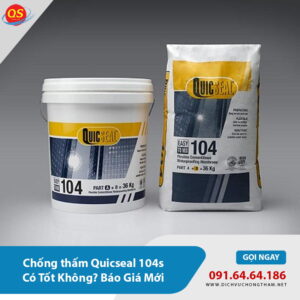 Chống thấm Quicseal 104s Có Tốt Không? Báo Giá Mới 2026?