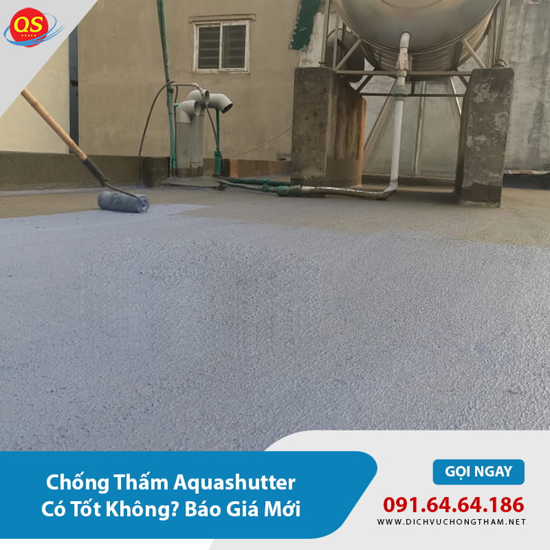 Chống Thấm Aquashutter Có Tốt Không? Báo Giá Mới