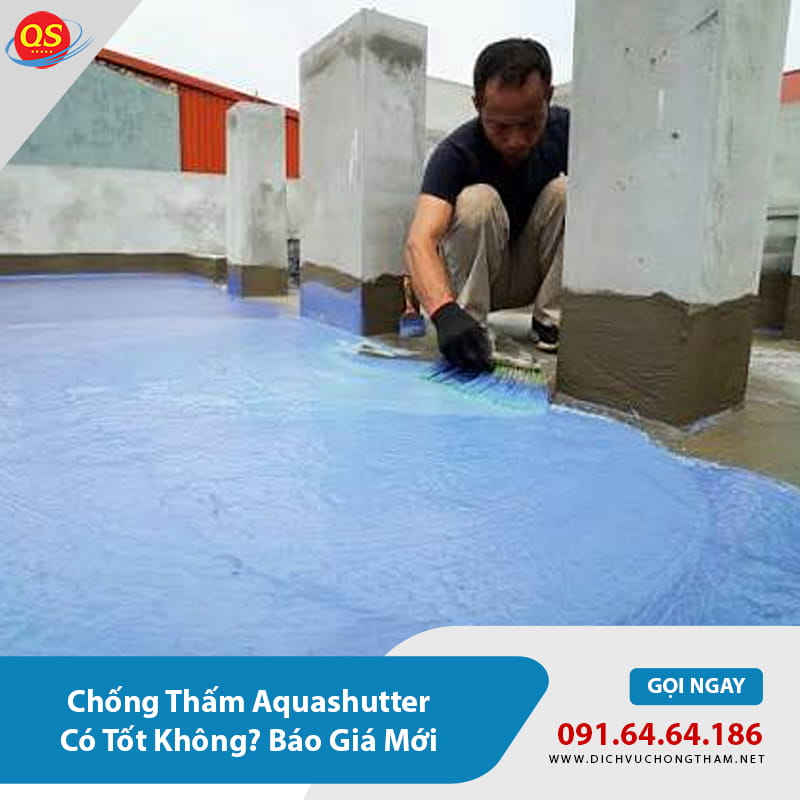 Chống Thấm Aquashutter Có Tốt Không? Báo Giá Mới