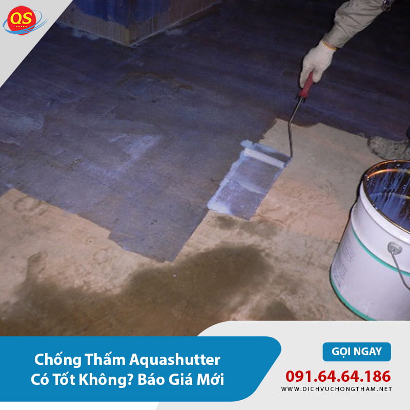 Chống Thấm Aquashutter Có Tốt Không? Báo Giá Mới