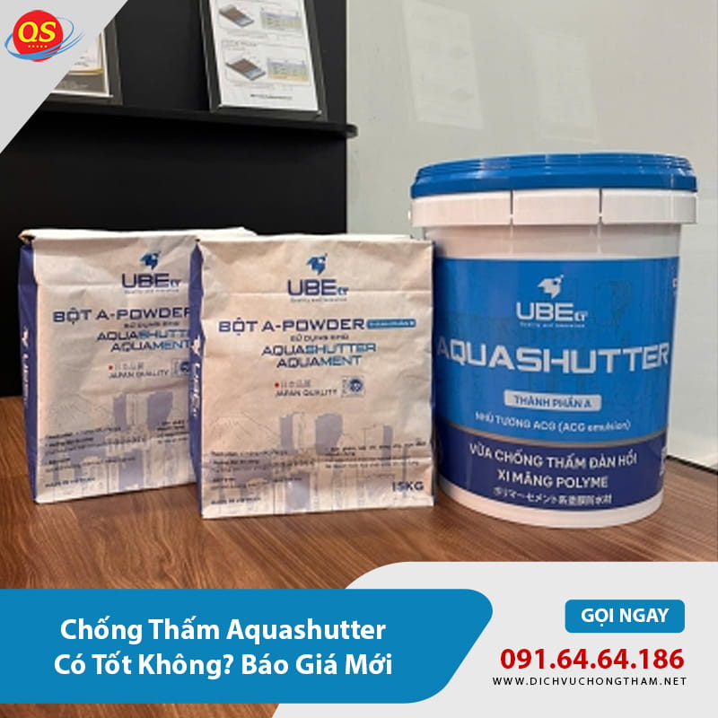 Chống Thấm Aquashutter Có Tốt Không? Báo Giá Mới