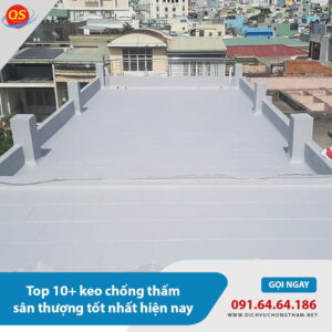 Top 10+ keo chống thấm sân thượng tốt nhất hiện nay